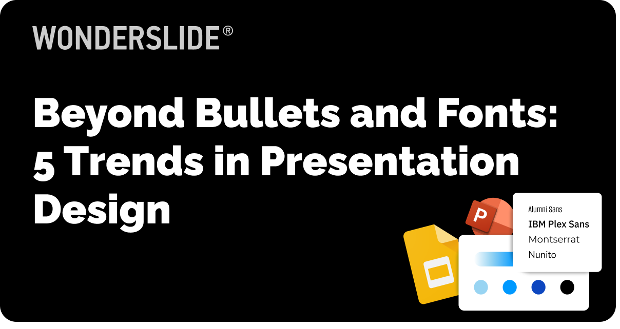 Beyond Bullets and Fonts: 5 Trends in Presentation Design